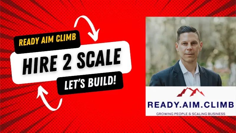 Ready Aim Climb - Hire 2 Scale