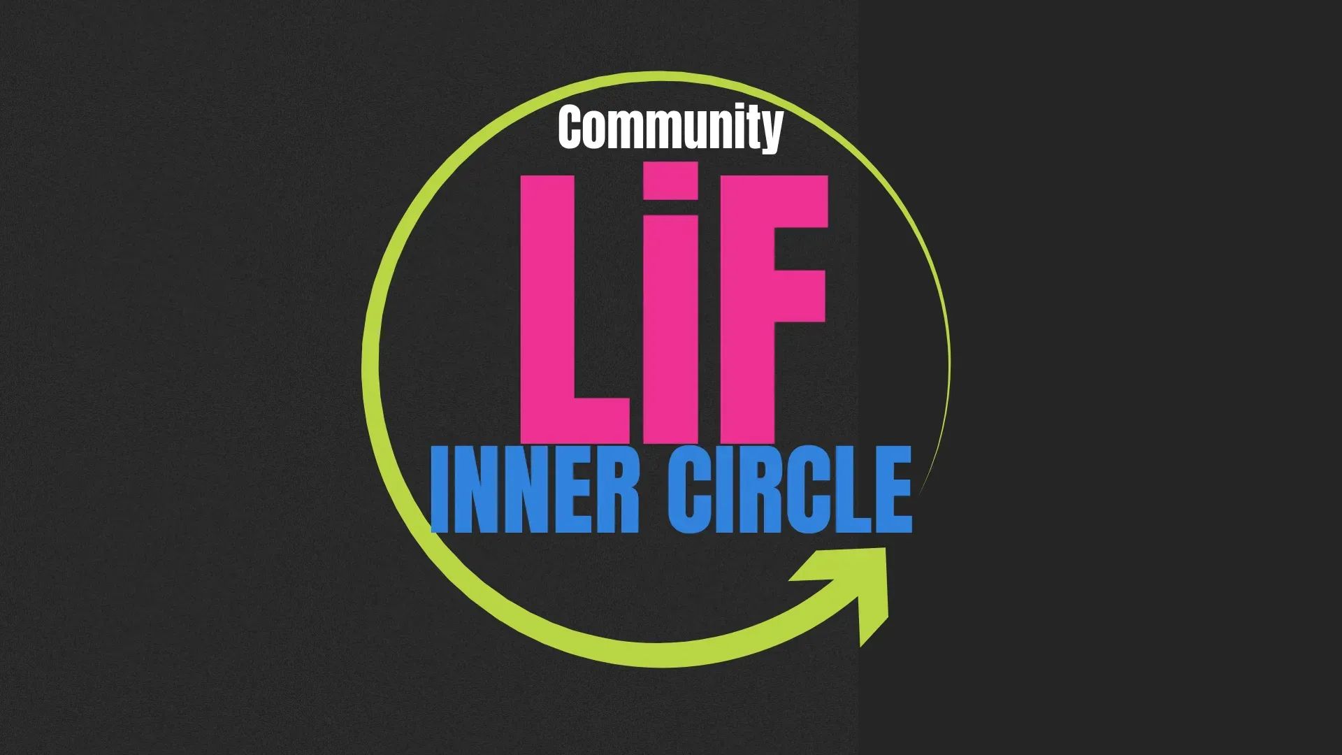 LiF INNER CIRCLE