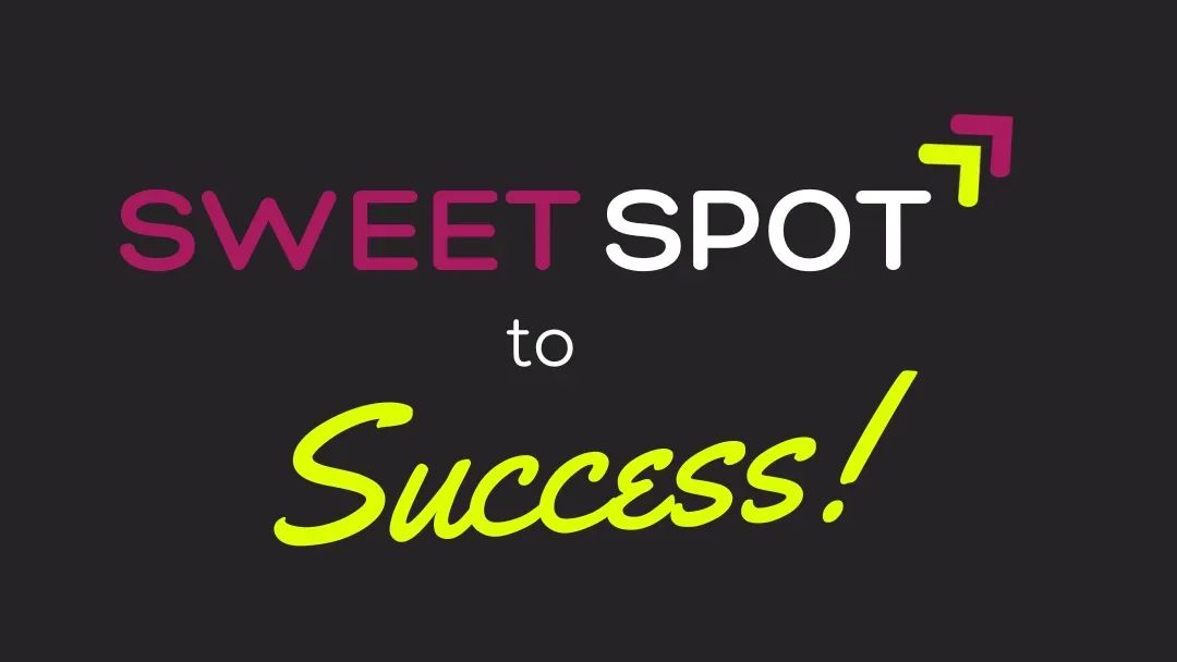 The Sweet Spot to Success