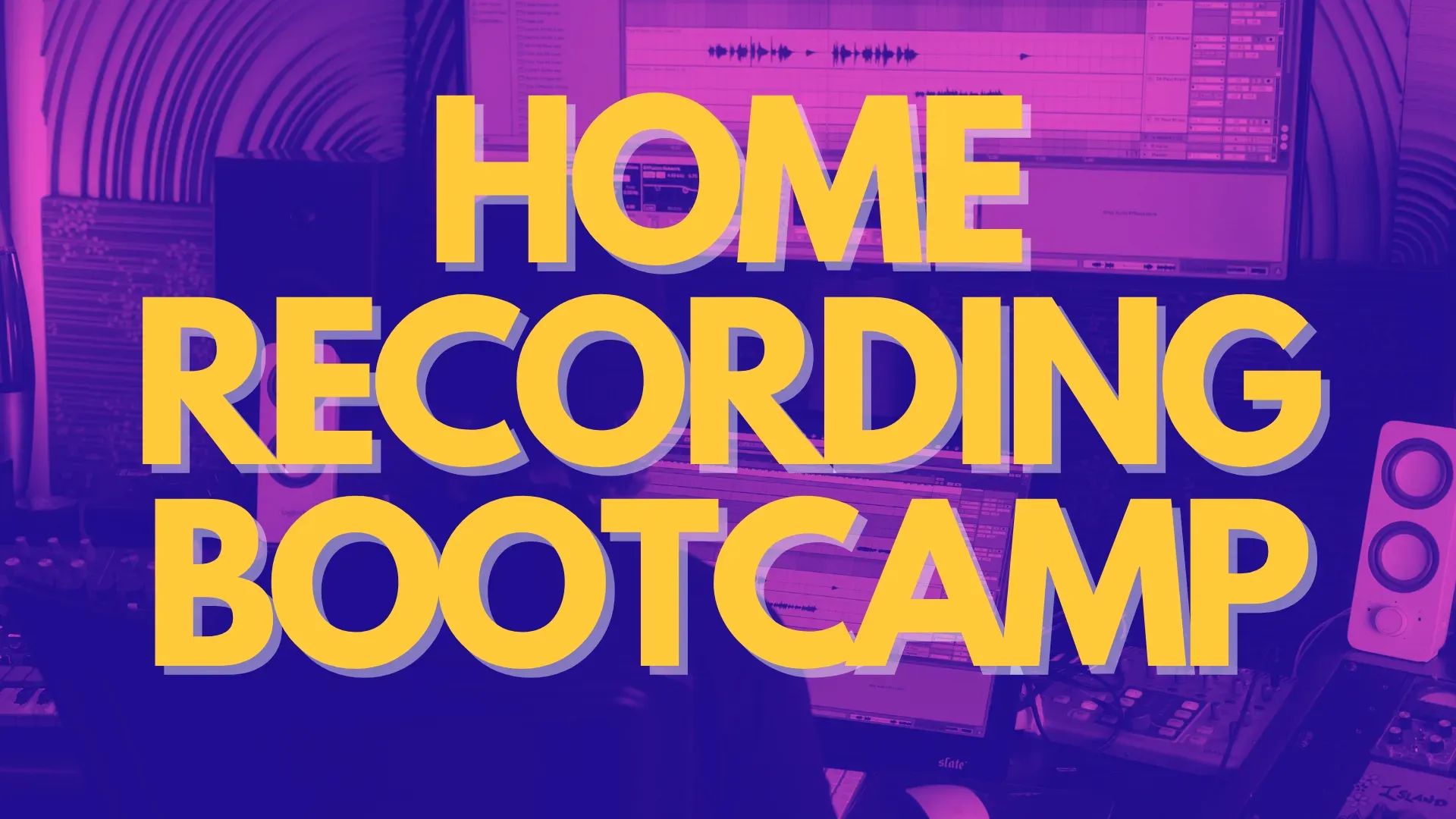 Home Recording Bootcamp