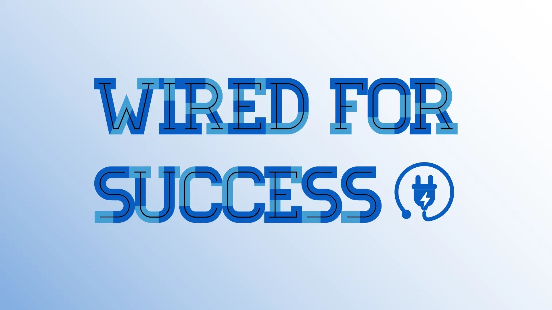 Wired for Success
