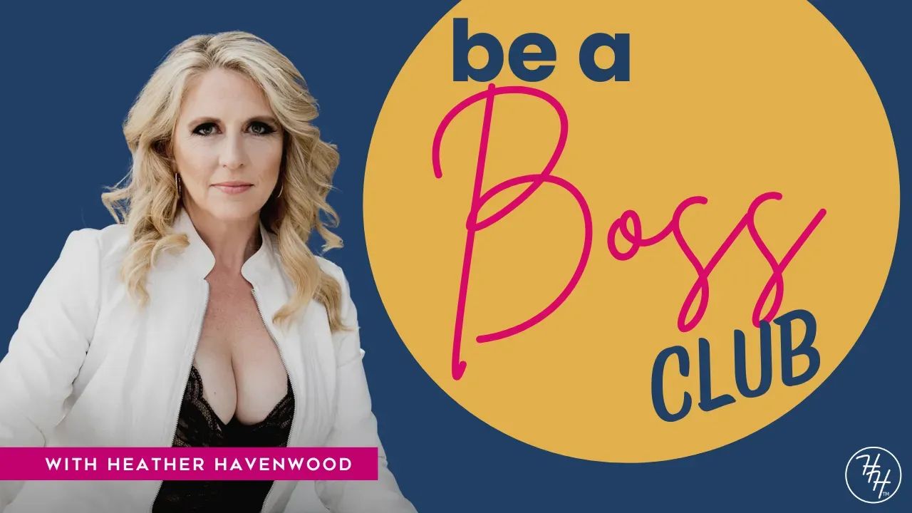 Be A Boss -Heather Havenwood