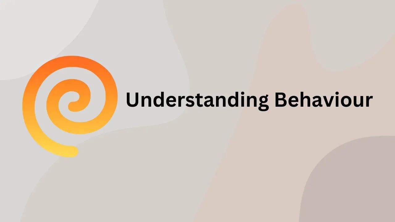 Understanding Behaviour