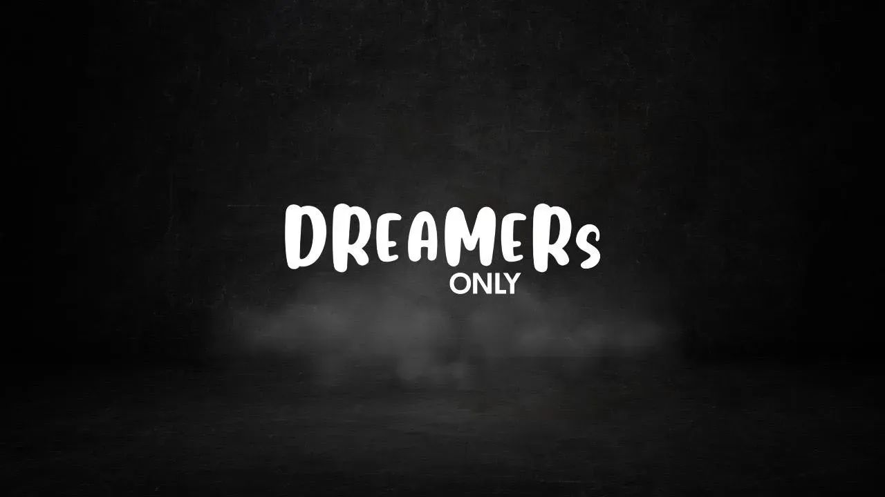Dreamers Only
