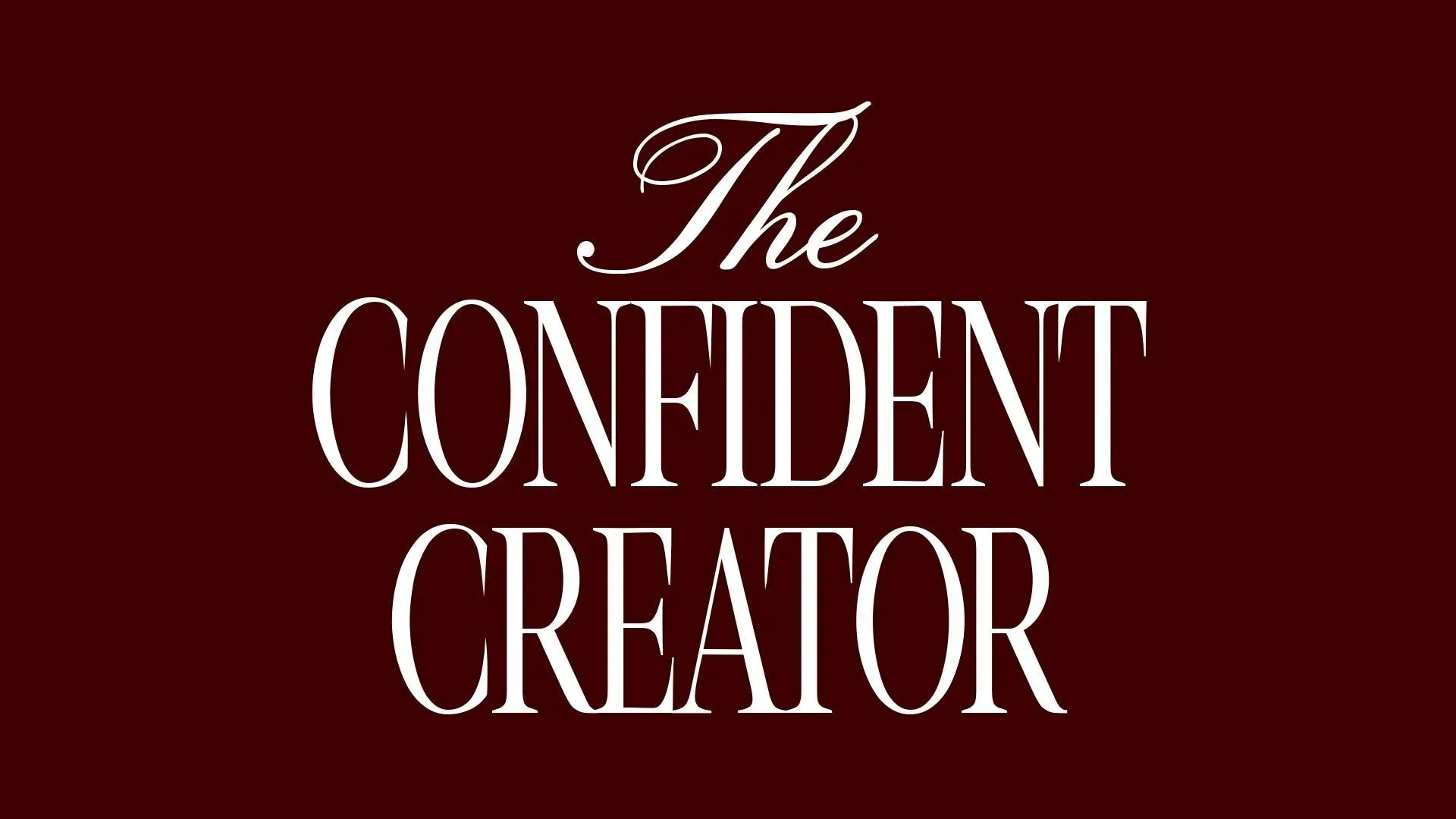 The Confident Creator