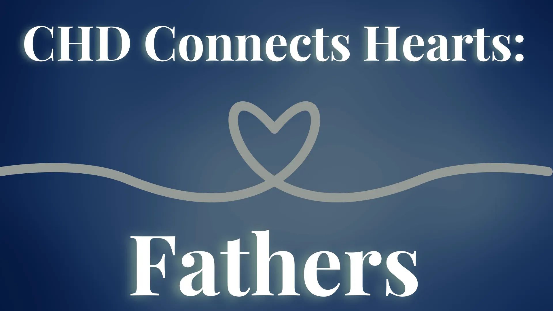 CHD Connects Hearts Fathers
