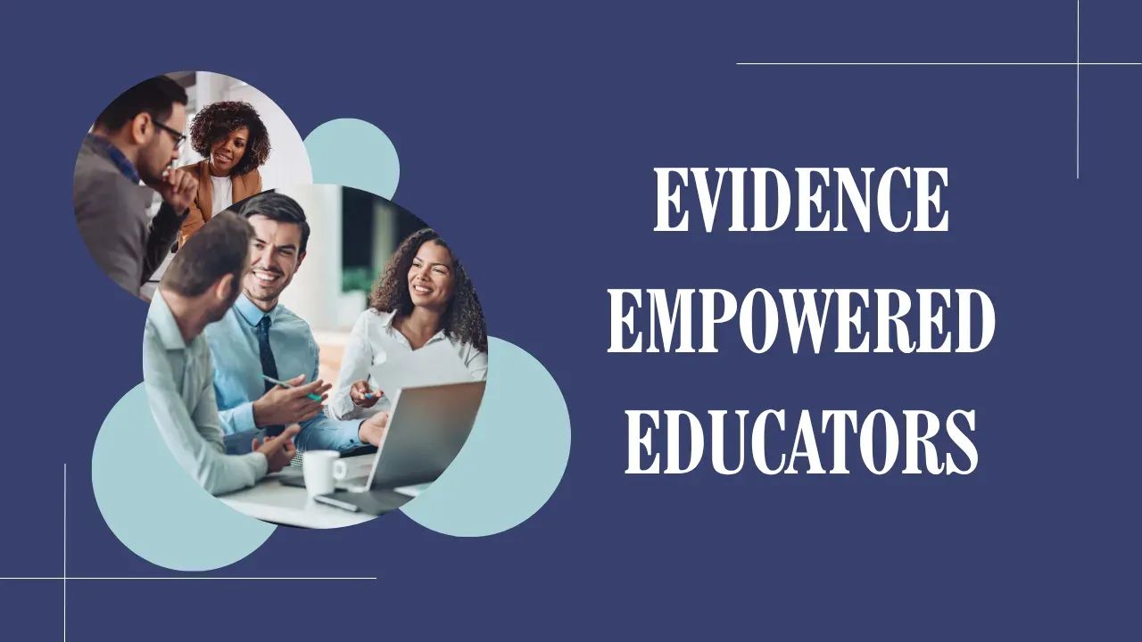 Evidence Empowered Educators