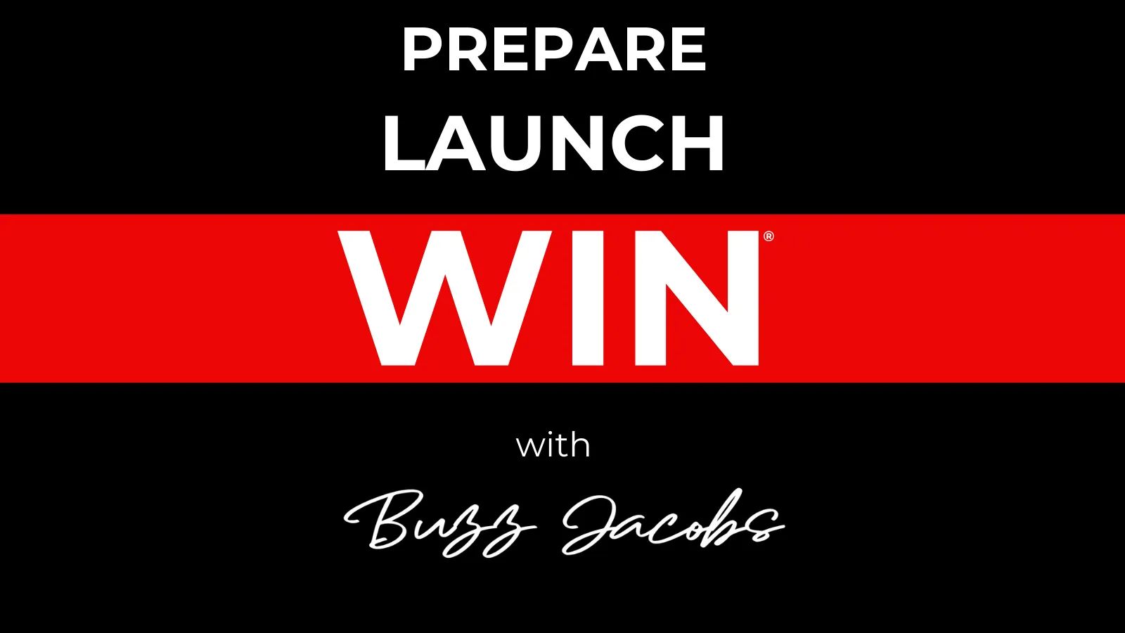PREPARE LAUNCH WIN