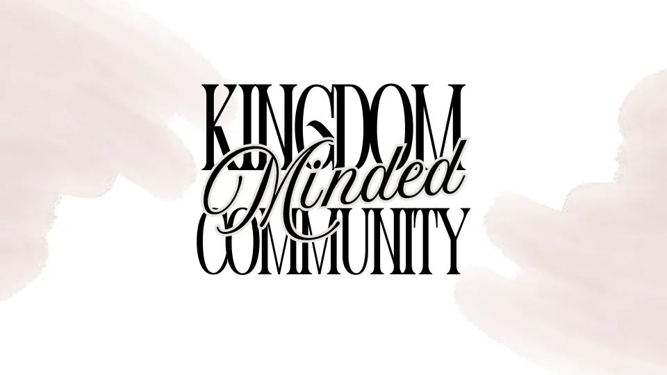 Kingdom Minded Community