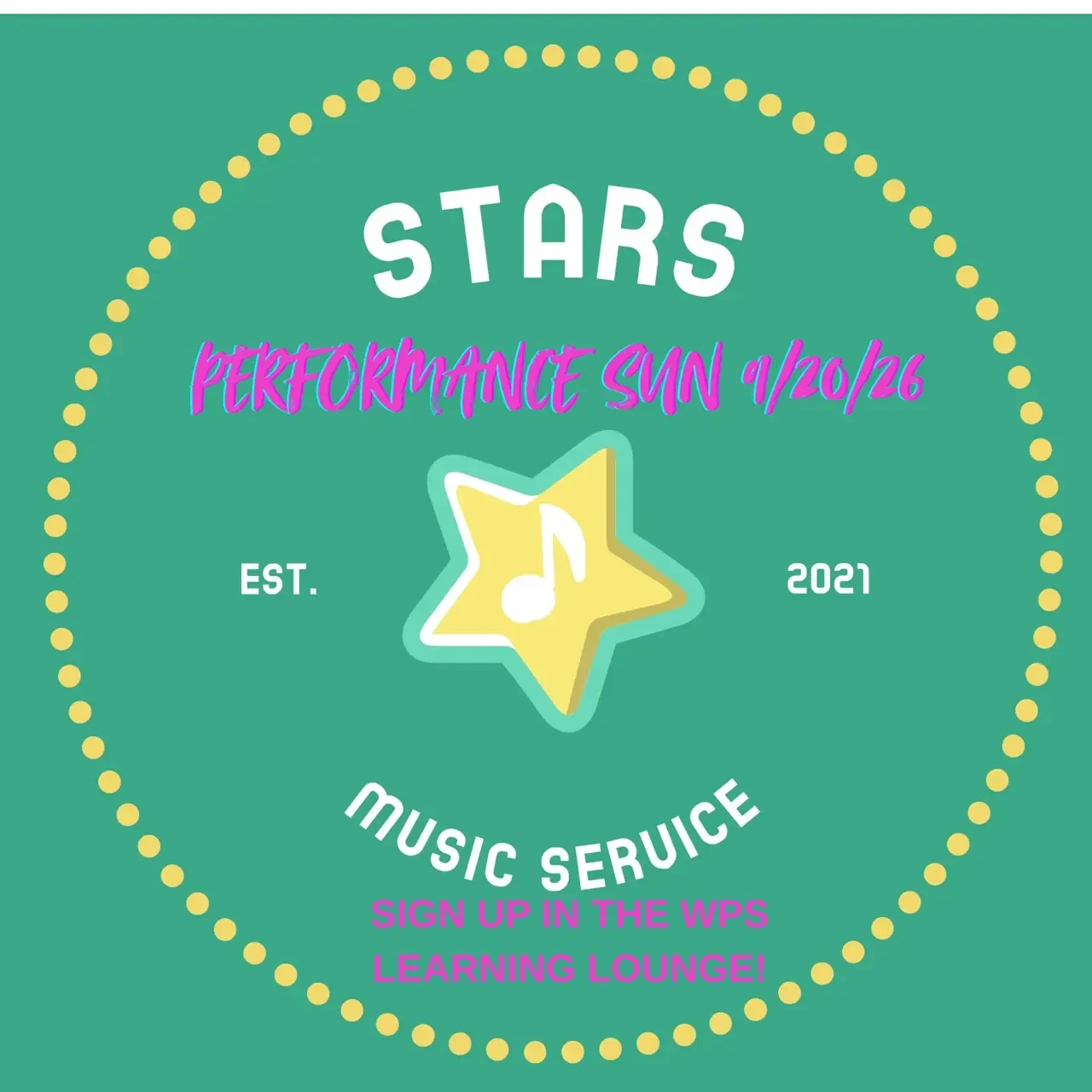 STARS Performance this Sunday! Sign up in WPS Learning Lounge 