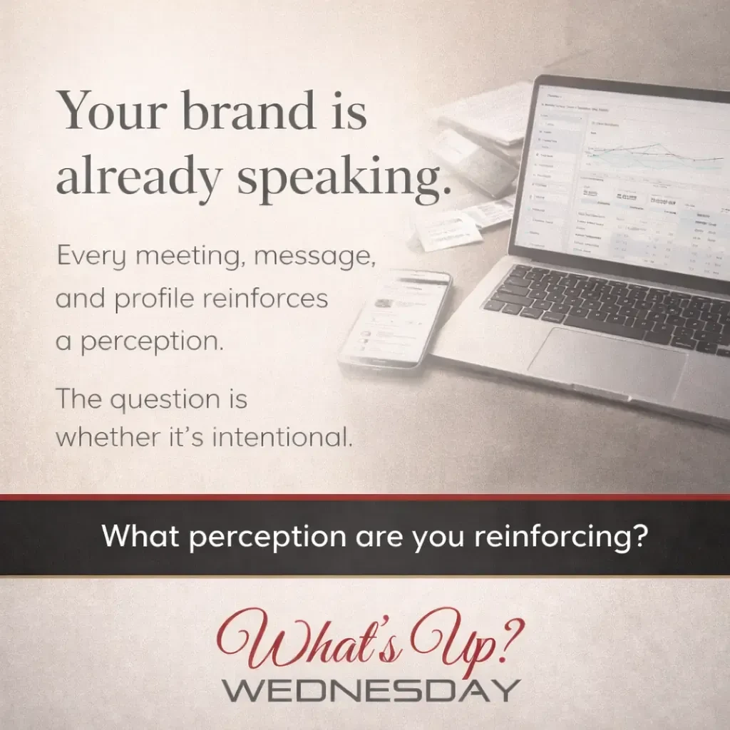 What's Up Wednesday- What perception are you reinforcing?