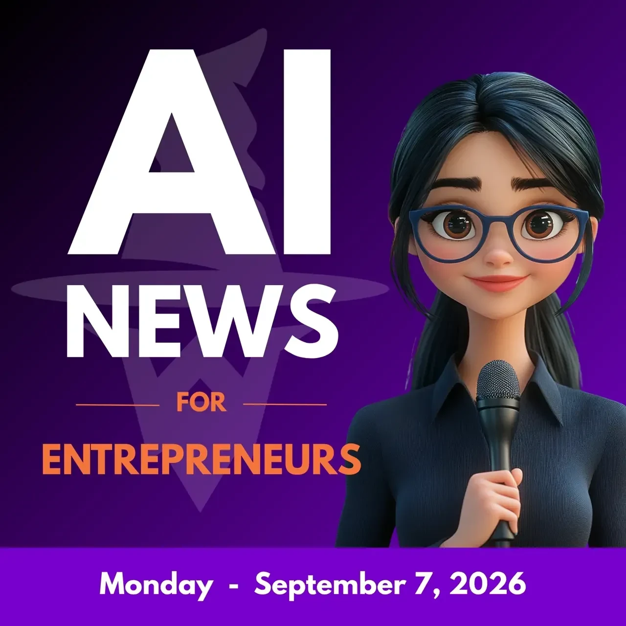 AI News That Matters to Entrepreneurs September 7, 2026