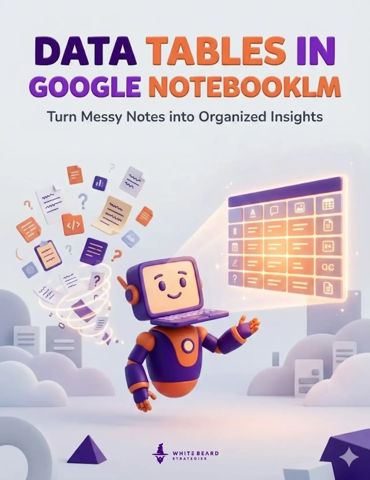 FREE GUIDE: Leveraging Data Tables in Google NotebookLM - Save Time, Make Money, Deliver More Value!