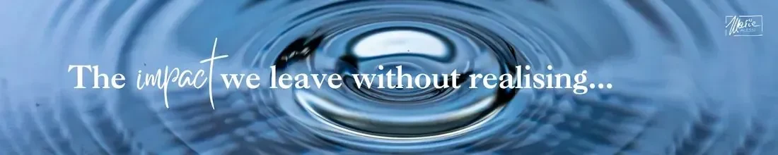The impact we leave without realising...
