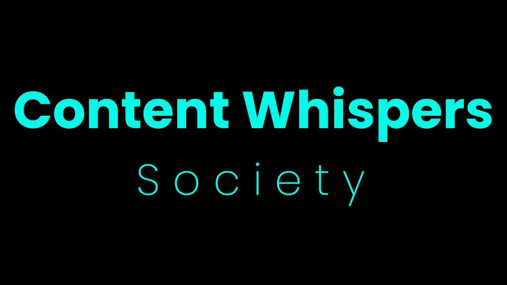 Content Whispers Society 