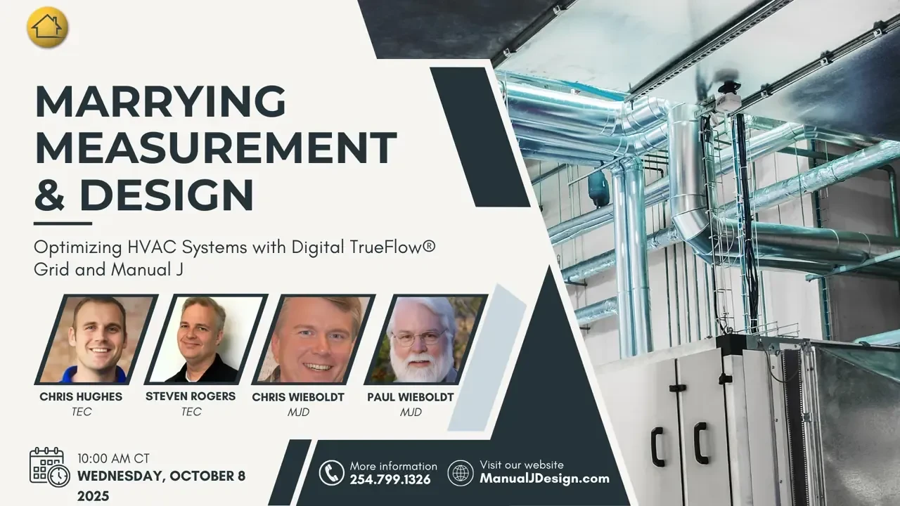 Measurement & Design - Optimizing HVAC Systems with TrueFlow and Manual J