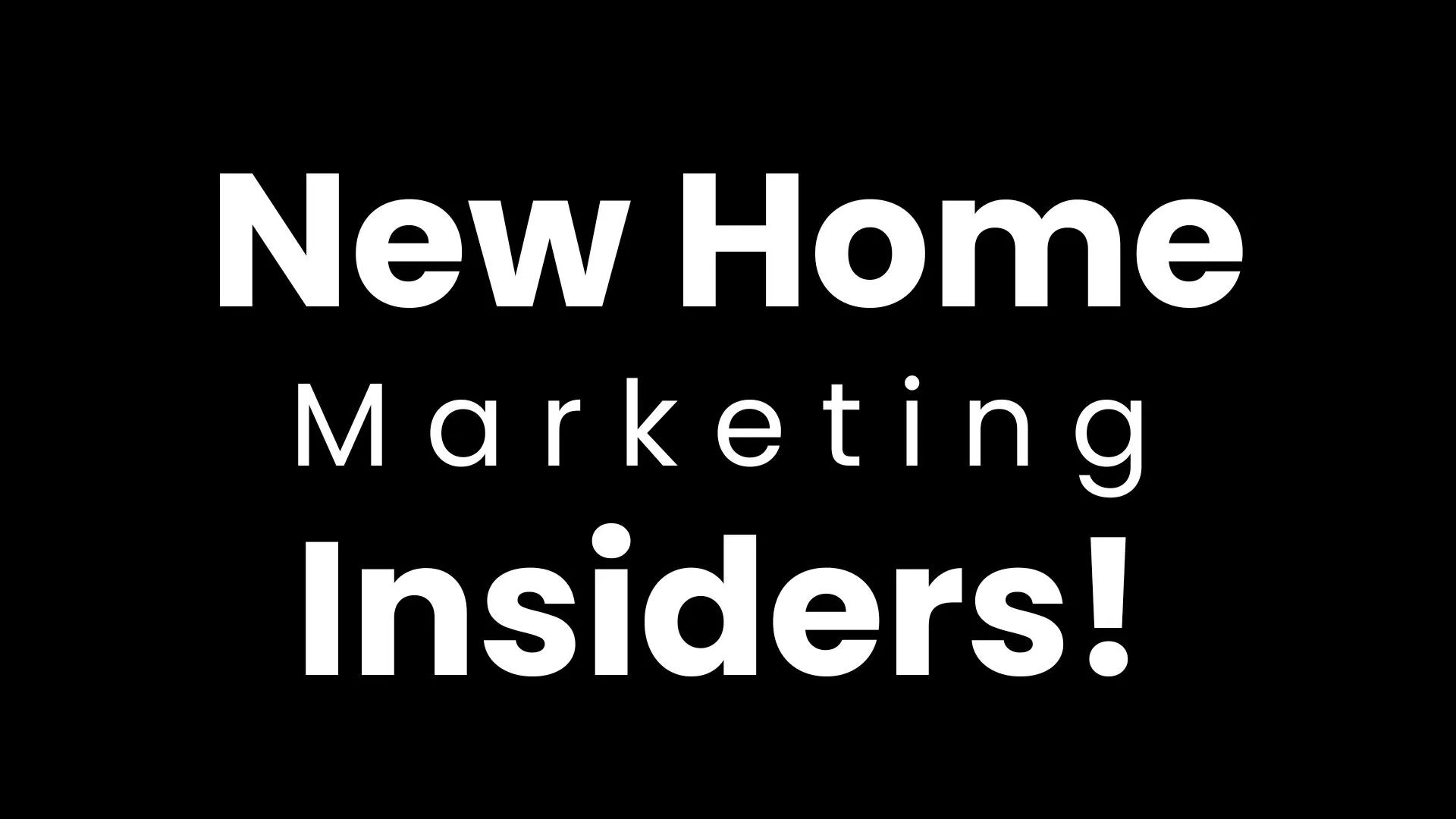 New Home Marketing Insiders