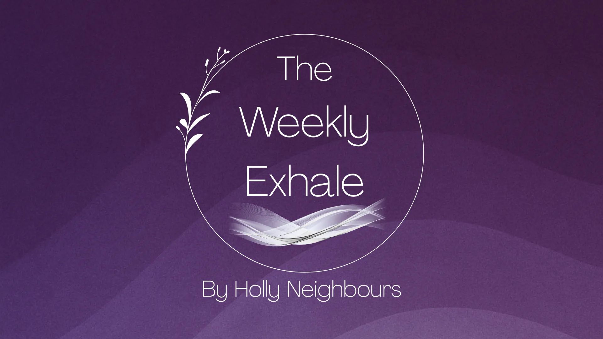 The Weekly Exhale