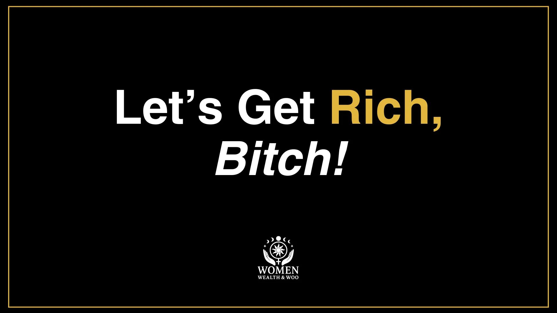 Let's Get Rich, Bitch! banner