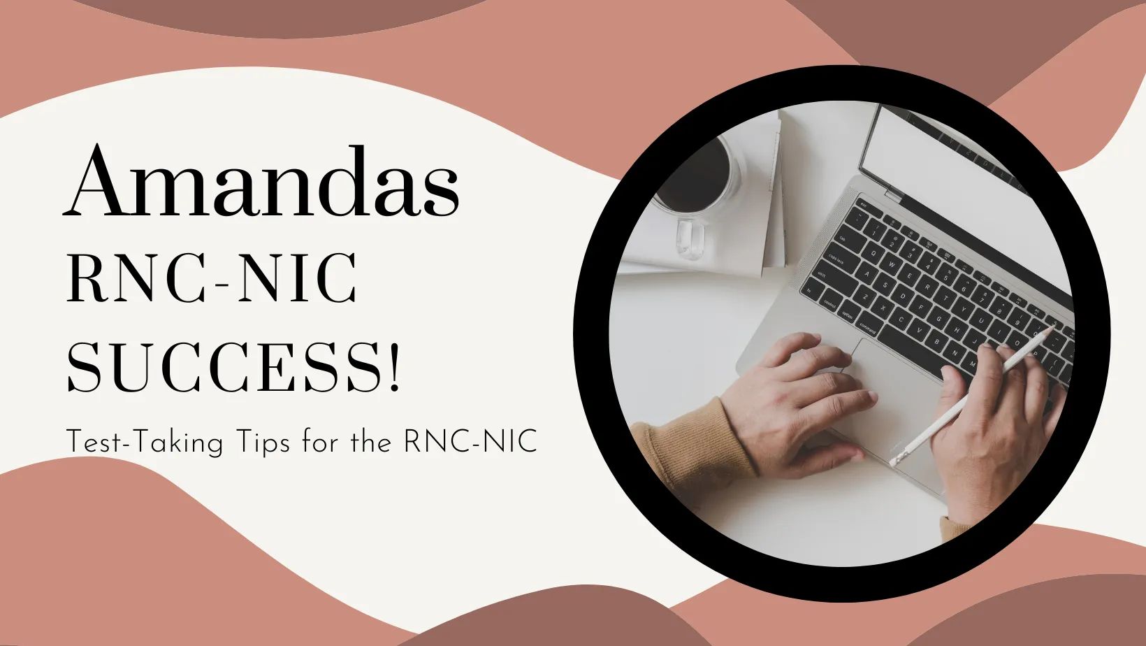 RNC-NIC Test Taking and Study Tips from Amanda