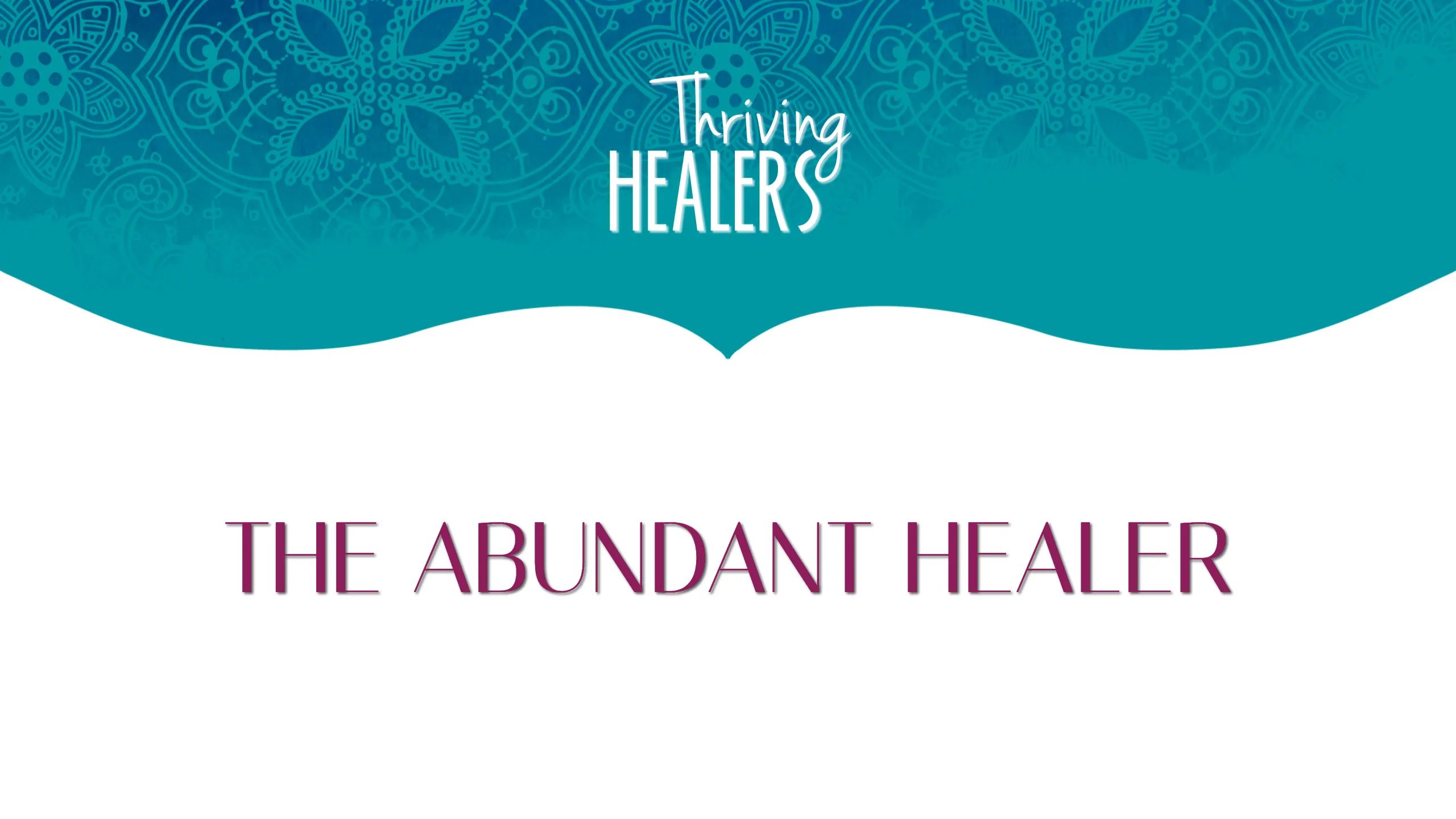 The Abundant Healer: Enroll Clients From Within The Circle of Abundance