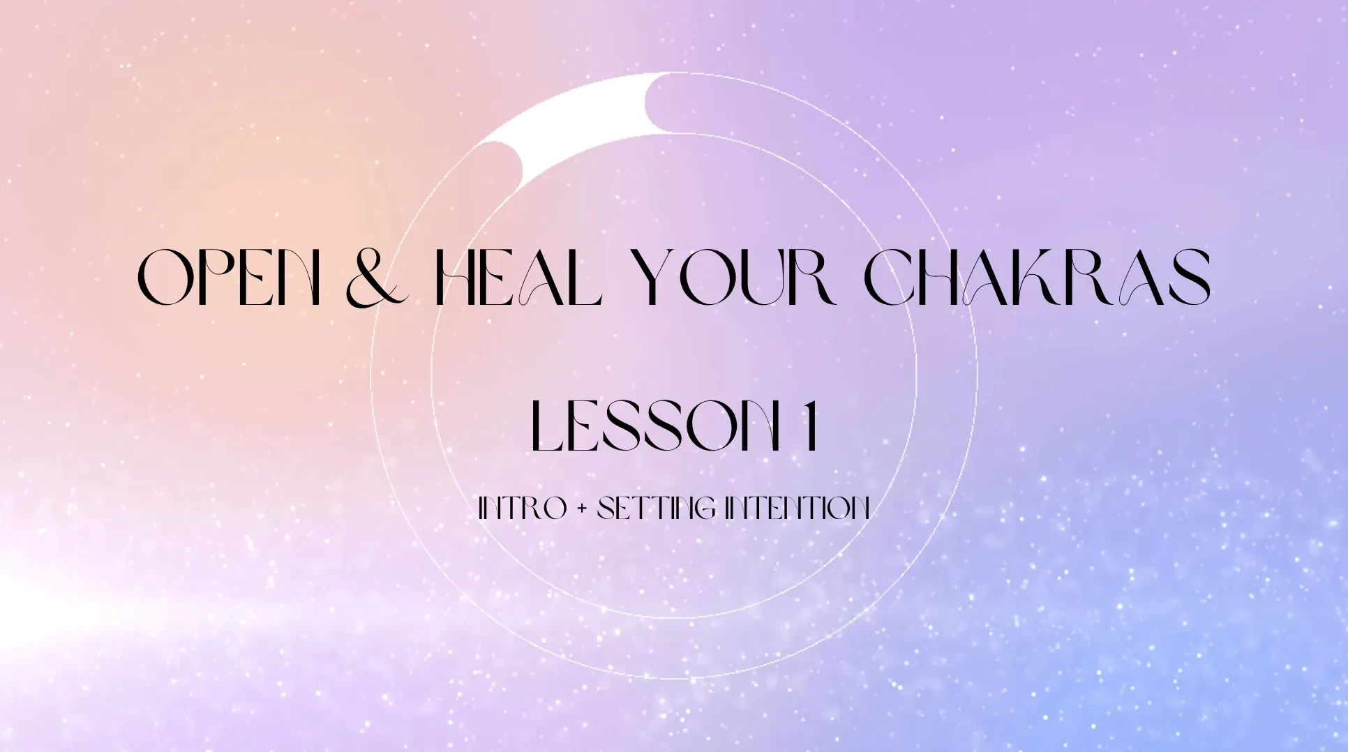 Welcome to This 10 Day Course: Releasing blockages by opening your chakras lesson poster