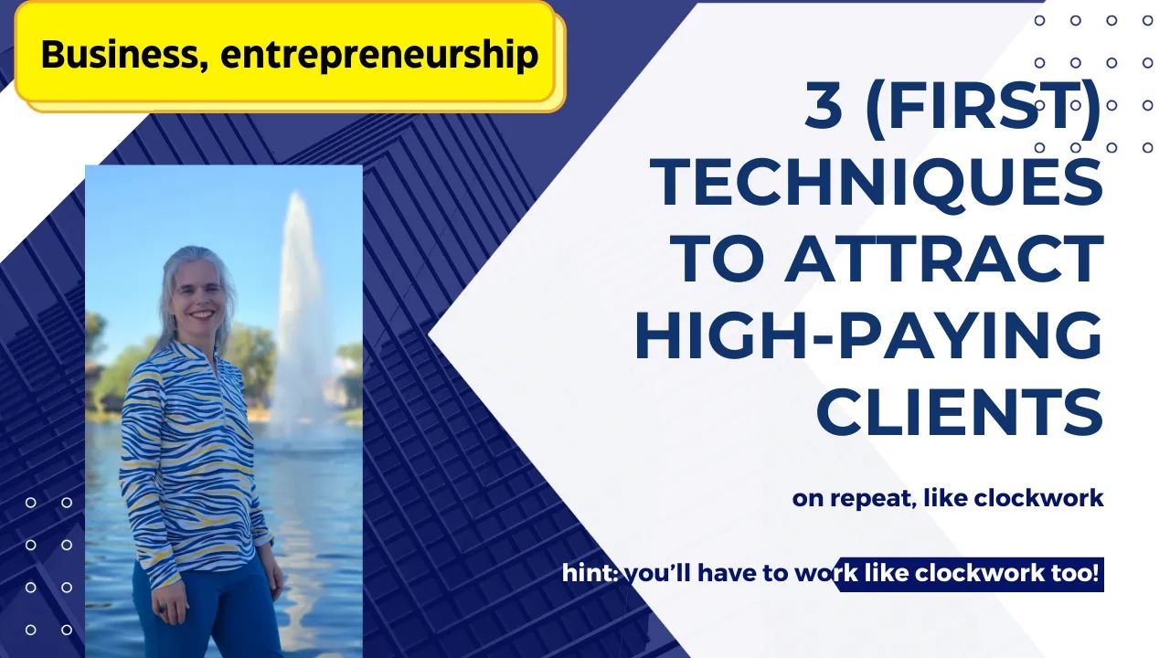 Business: 3 first FREE Real-Life Tested Strategies to Attract High-Paying Clients On Repeat