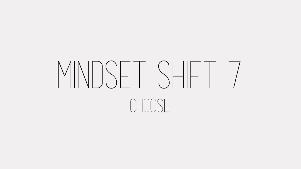 Mindset Shift 7 - Choose lesson poster