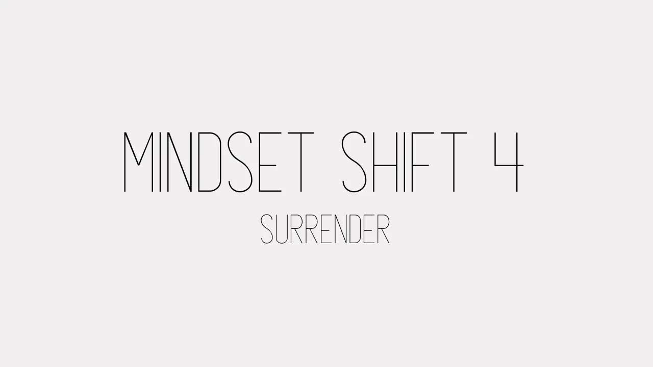 Mindset Shift 4 - Surrender lesson poster