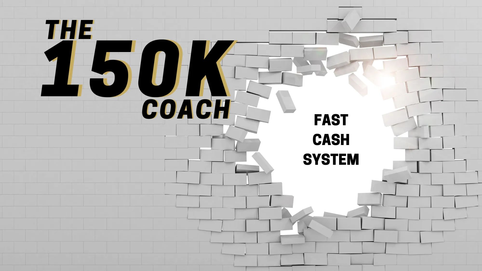 The 150K Coach Fast Cash System