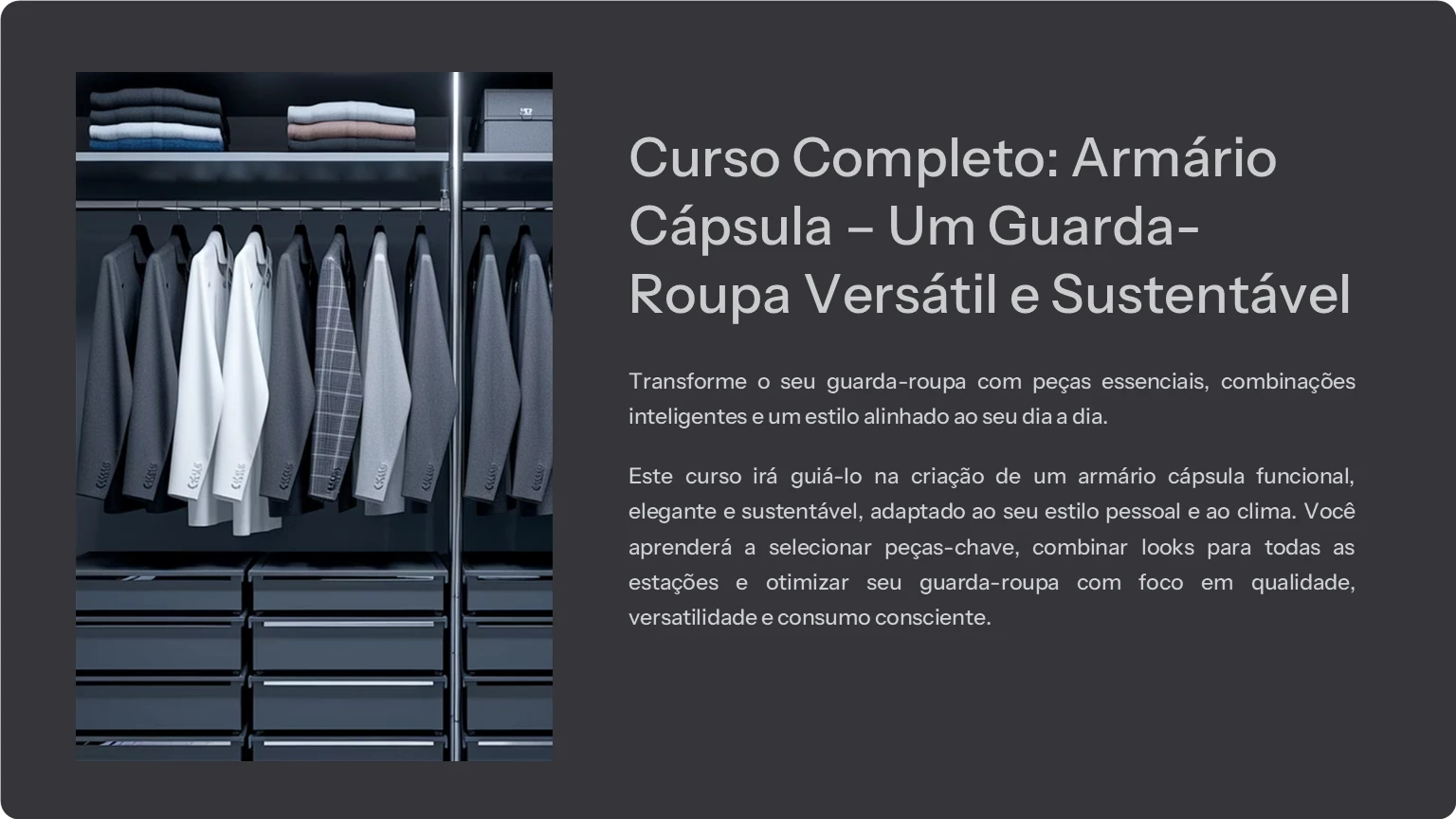 Aula 01 - Bem vind@ ao curso "Armário Cápsula – Um Guarda-Roupa Versátil e Sustentável" lesson poster