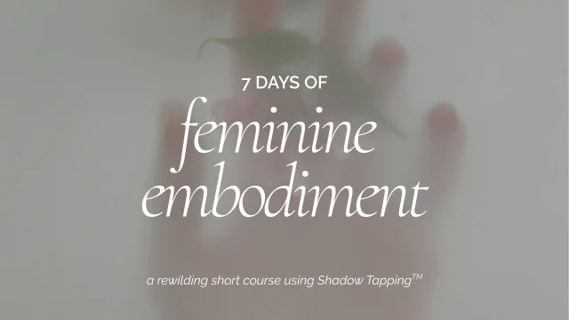 7 Days of Feminine Embodiment