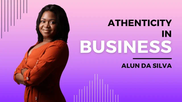 Authenticity in Business: Building Genuine Connections for Success.