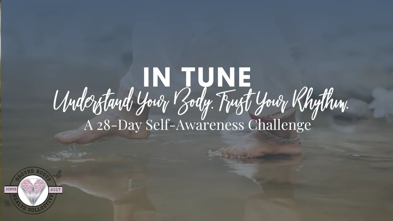 In Tune Understand Your Body. Trust Your Rhythm. A 28-Day Self-Awareness Challenge