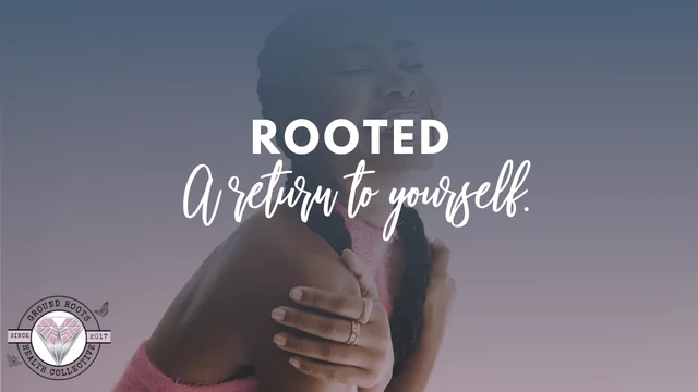 ROOTED-A Grounding & Regulation Challenge- A return to yourself