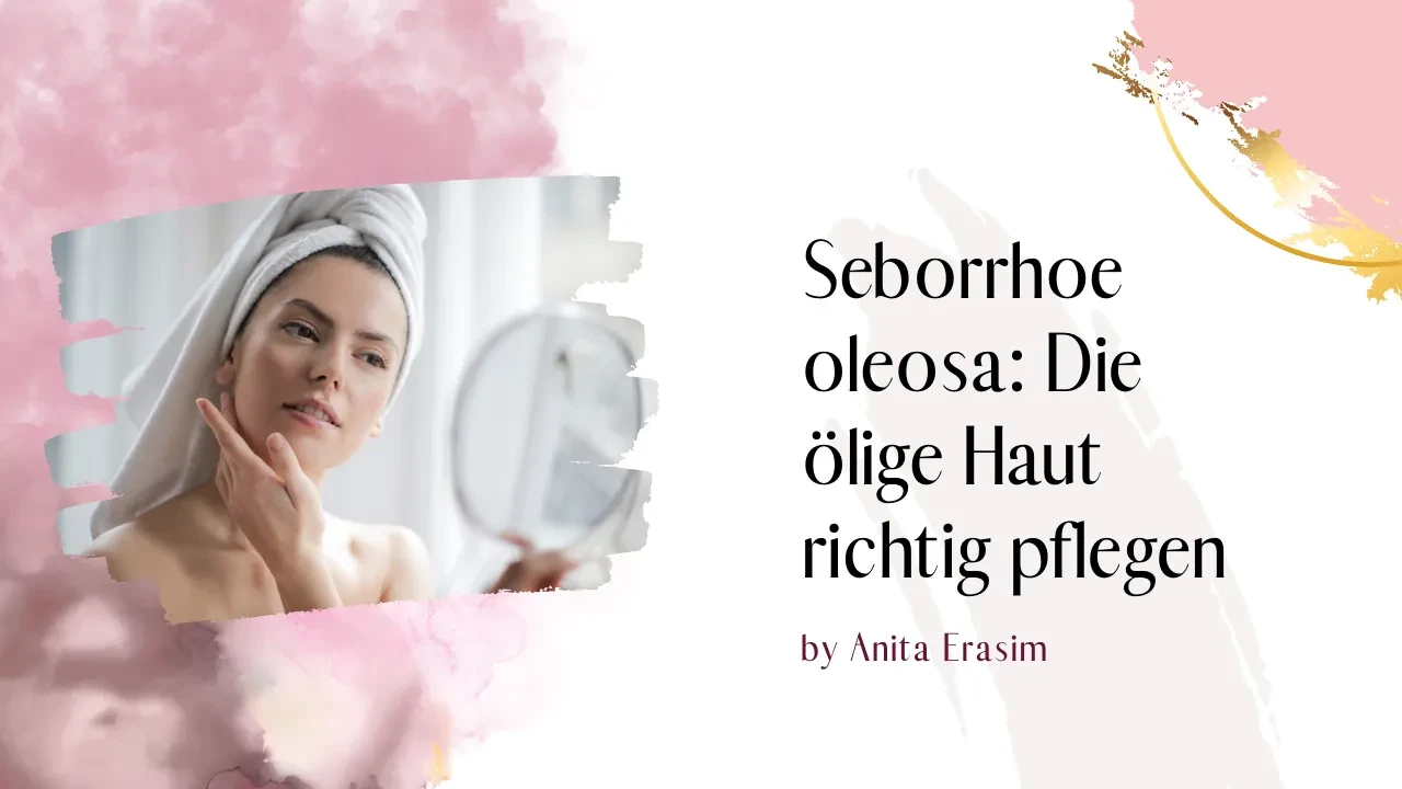 Seborrhoe oleosa: Die ölige Haut richtig pflegen ✨ lesson poster