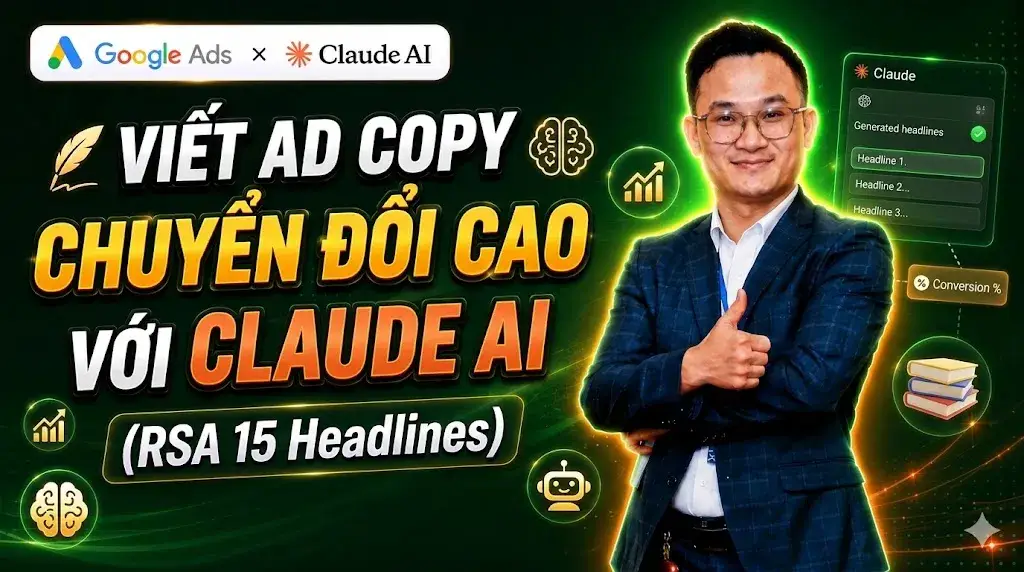 Bài 4.3.2 - Viết Ad Copy chuyển đổi cao với Claude AI (RSA 15 Headlines)