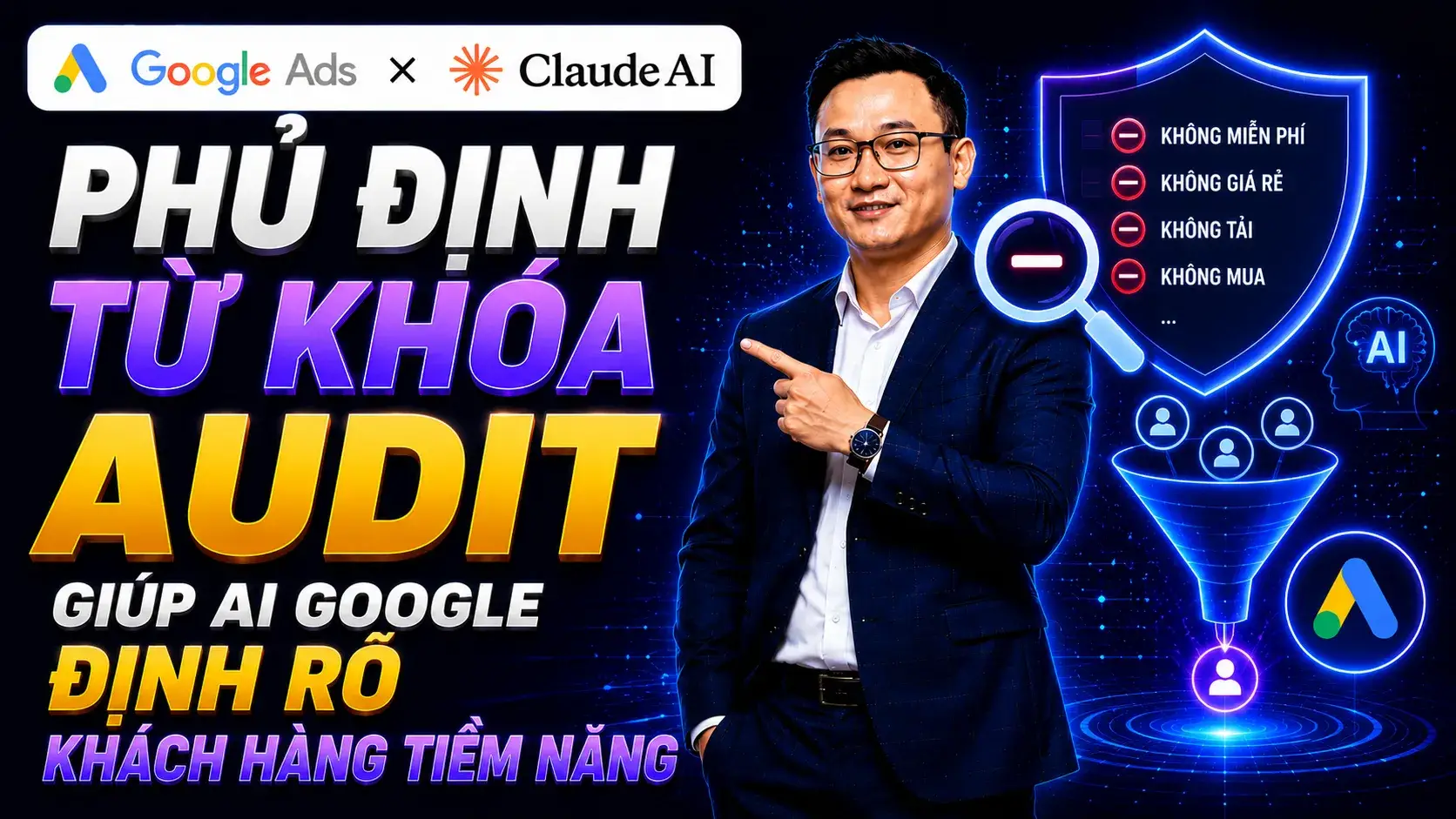 Bài 5.2 - Phủ Định Từ Khóa Audit Giúp AI Google Định Rõ Khách Hàng Tiềm Năng