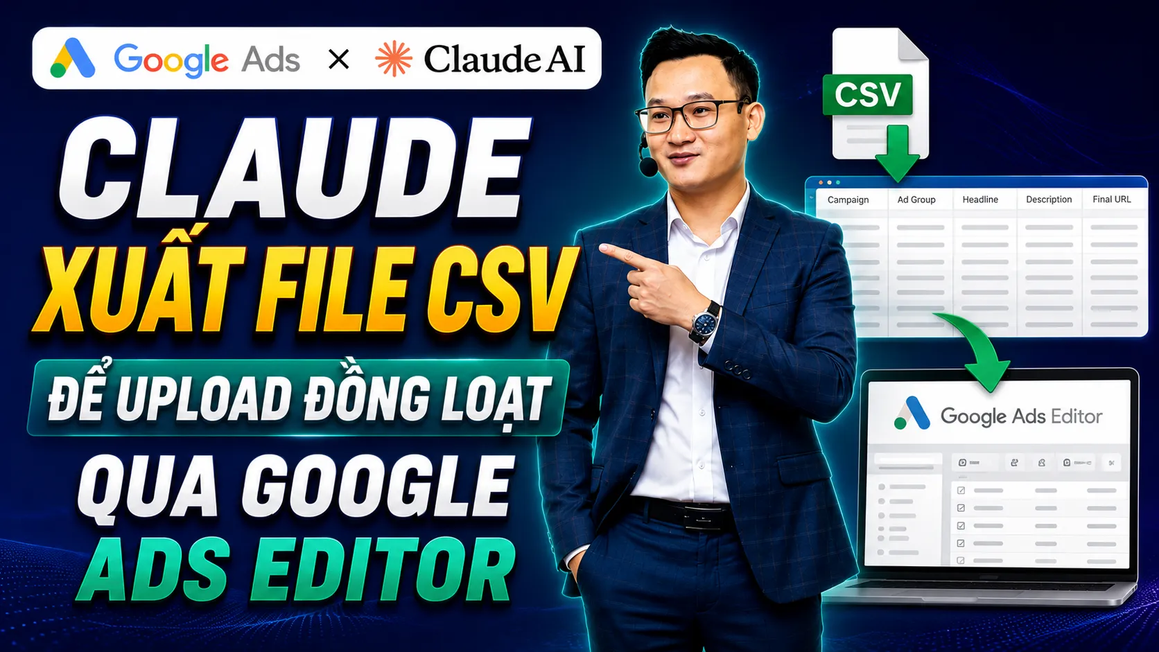 Bài 4.1 - Claude xuất file CSV để upload đồng loạt qua Google Ads Editor