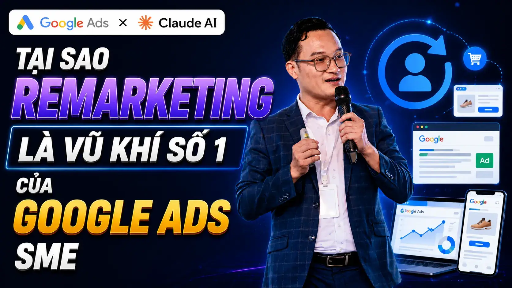 Bài 6.1 - Tại sao Remarketing là vũ khí số 1 của Google Ads SME