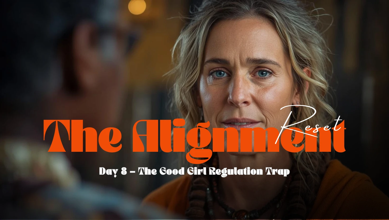 DAY 8 — The Good Girl Regulation Trap lesson poster