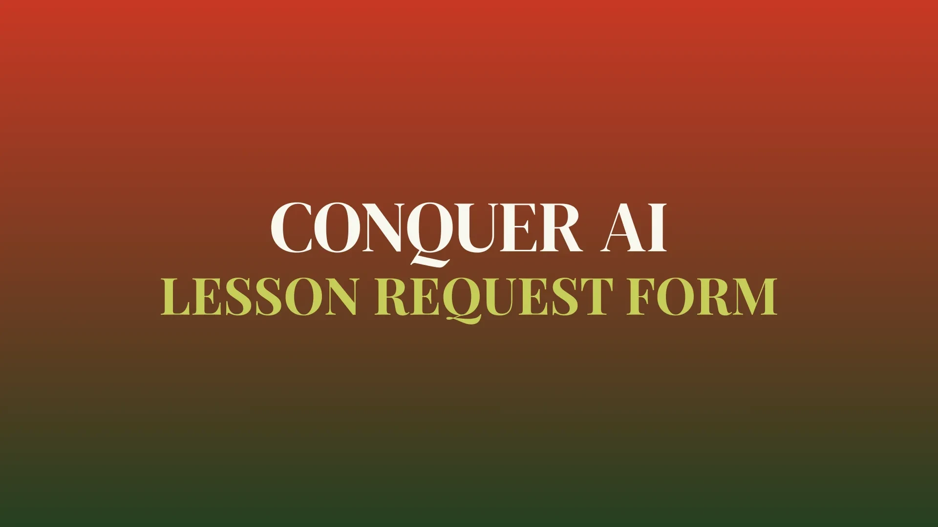Conquer AI Lesson Request Form lesson poster