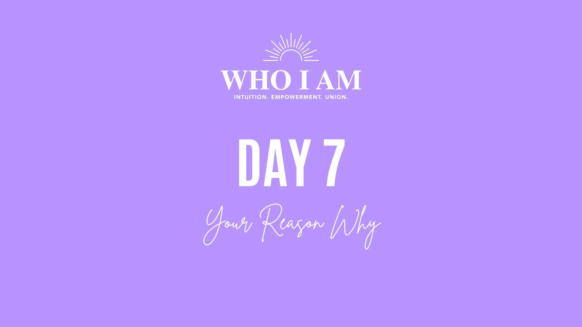 Day 7 – Module 7: Your Reason Why lesson poster
