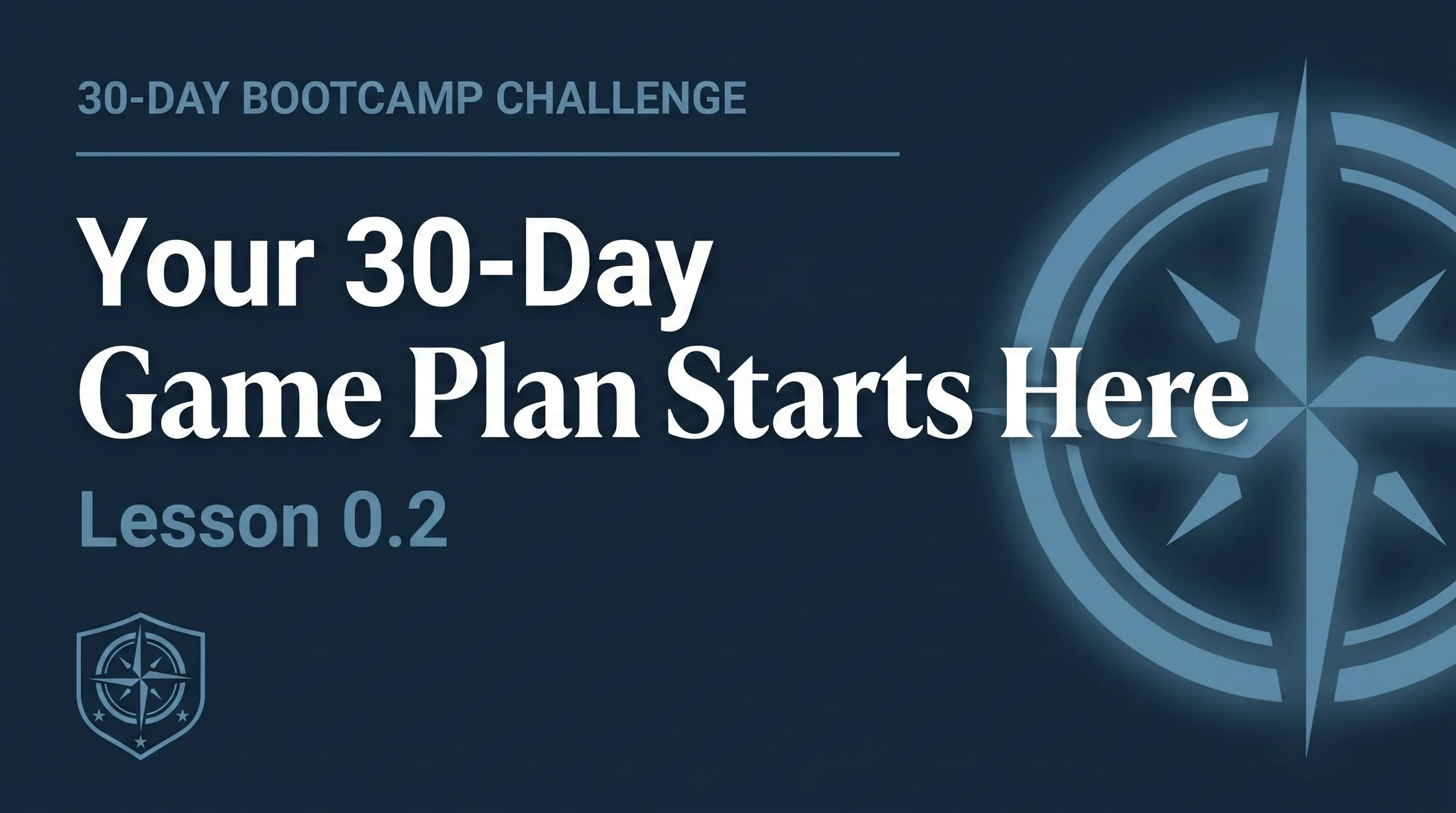 Lesson 0.2: Your 30-Day Game Plan Starts Here lesson poster