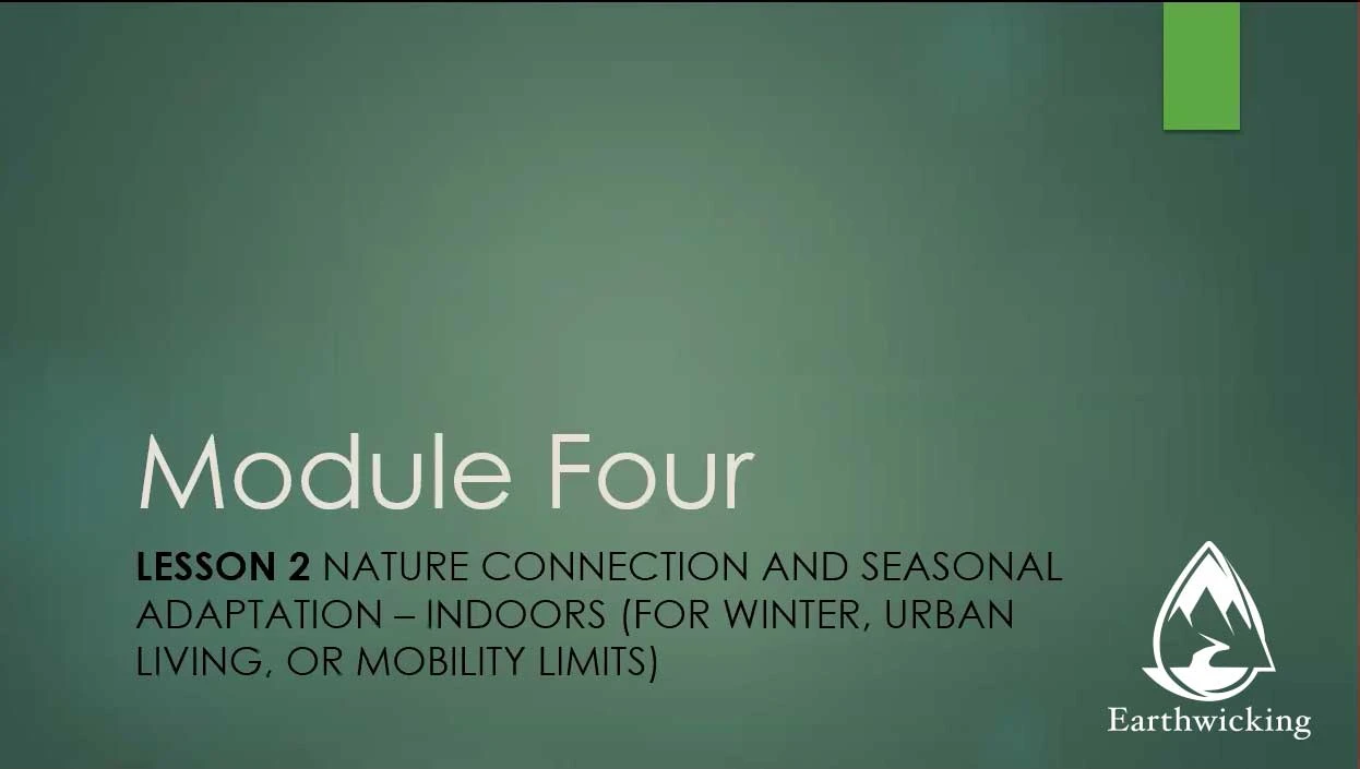 Module Four Lesson 2 Nature Connection and Seasonal Adaptation: Indoors (For Winter, Urban Living, or Mobility Limits) lesson poster