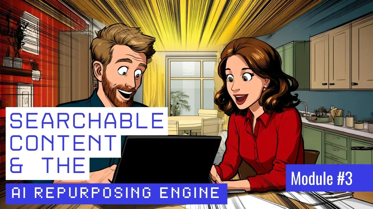 Module #3 - AI For Business Module #3 Searchable Content & The AI Repurposing Engine lesson poster