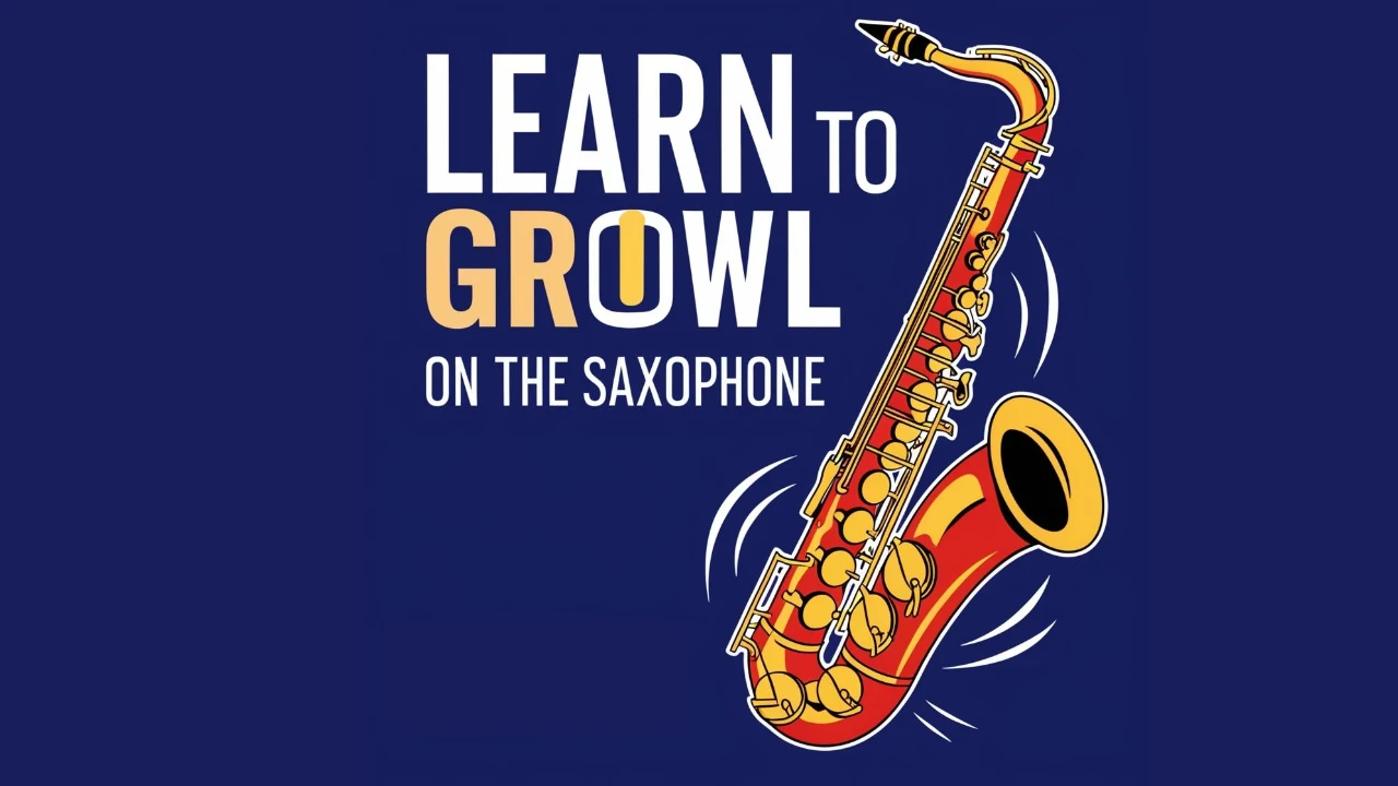 Lesson 2: Creating the growl on your saxophone lesson poster