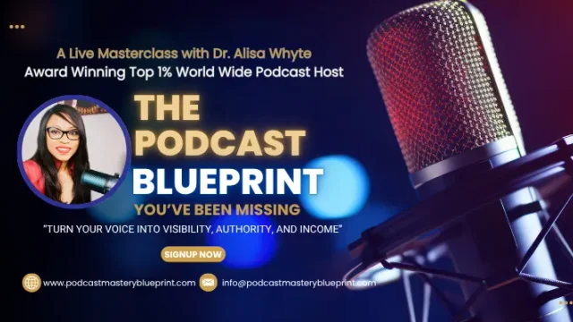 🎙✨ The Podcast Blueprint You’ve Been Missing by Dr. Alisa Whyte, Top 1% Worldwide Podcast Host