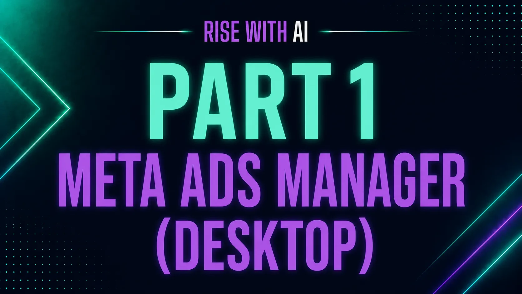 Lesson 6: Part 1 Meta Ads Manager (Desktop) lesson poster