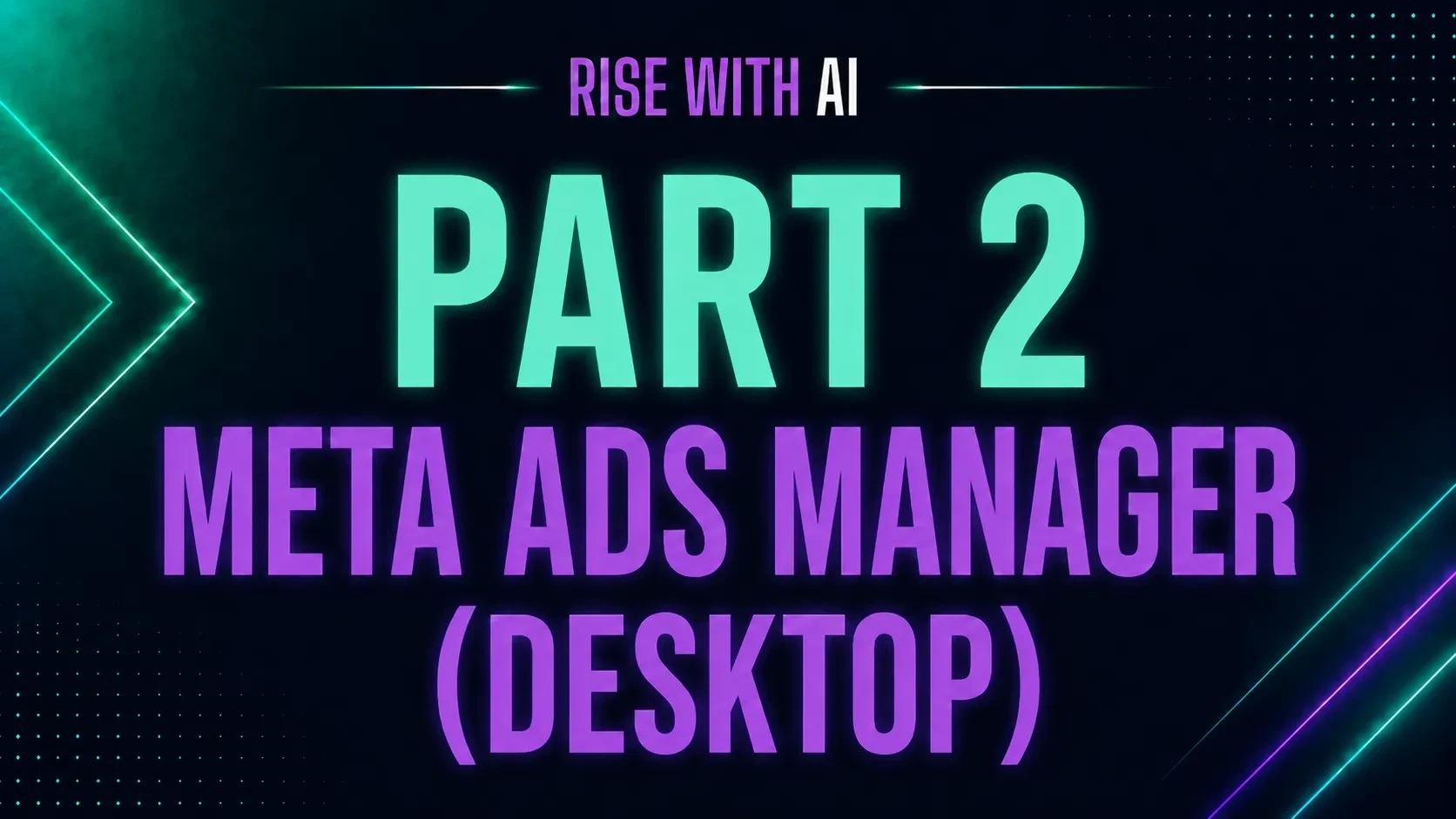 Lesson 7: Part 2 Meta Ads Manager (Desktop) lesson poster
